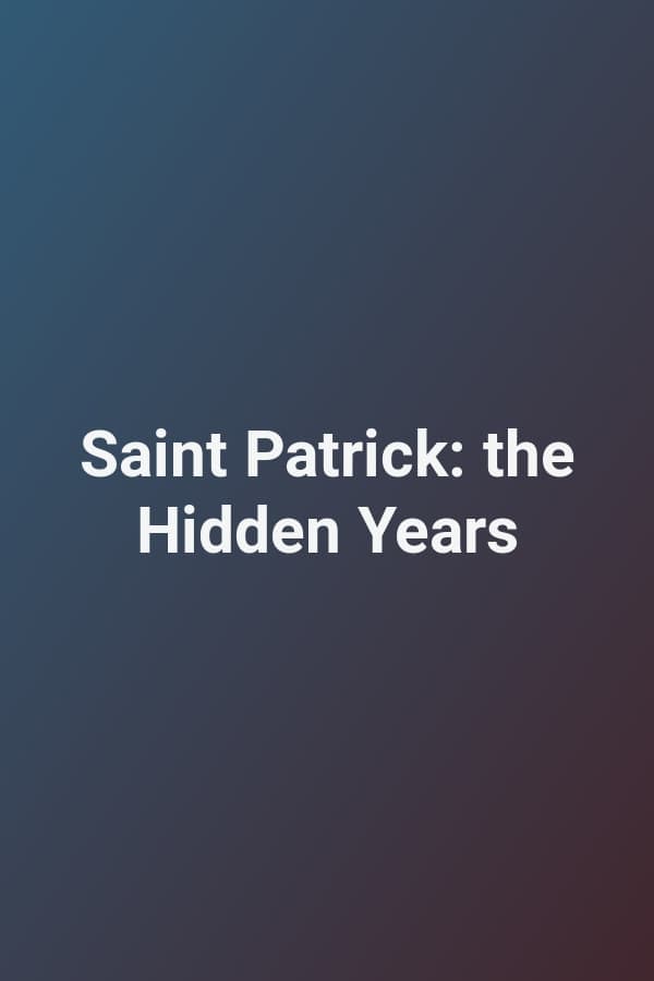 Saint Patrick: the Hidden Years