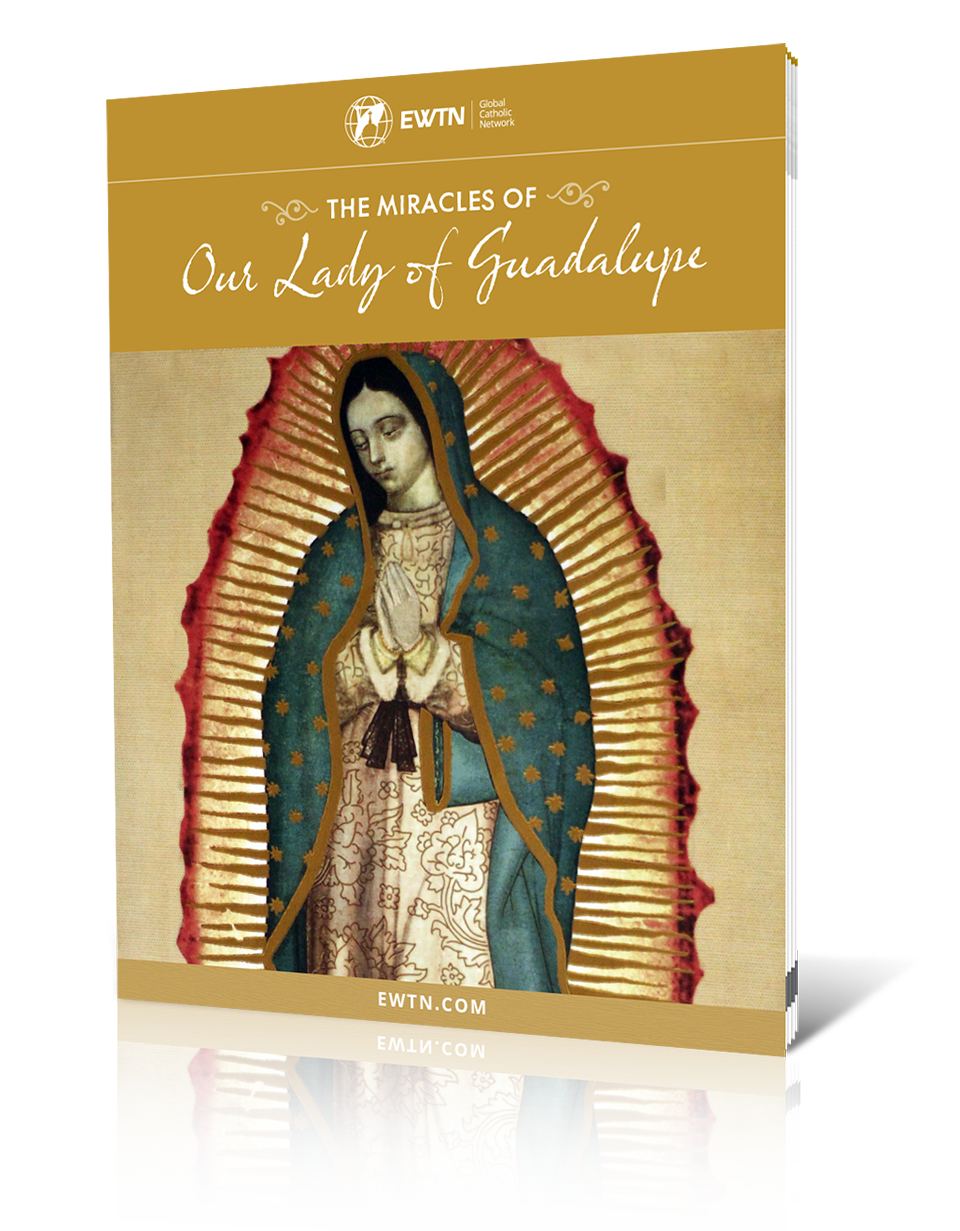 Our Lady of Guadalupe | EWTN