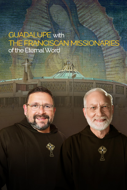 GUADALUPE WITH THE FRANCISCAN MISSIONARIES OF THE ETERNAL WORD