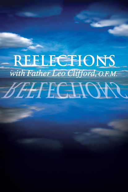 REFLECTIONS WITH FR. LEO CLIFFORD