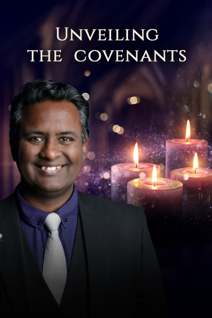 UNVEILING THE COVENANTS ADVENT